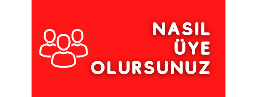 Nasıl Üye olursunuz?